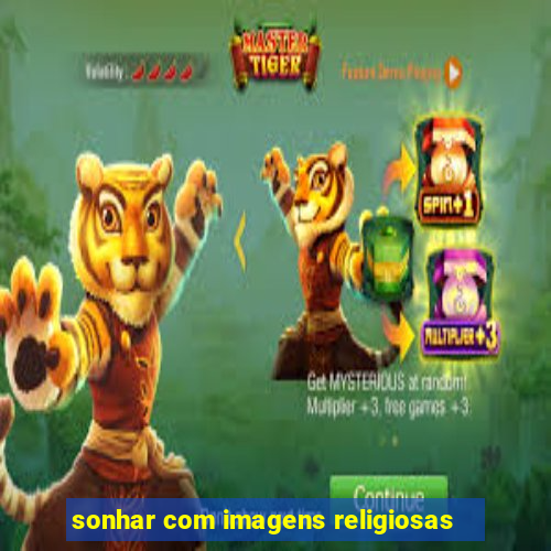 sonhar com imagens religiosas